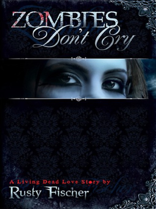 Title details for Zombies Don't Cry by Rusty Fischer - Available
